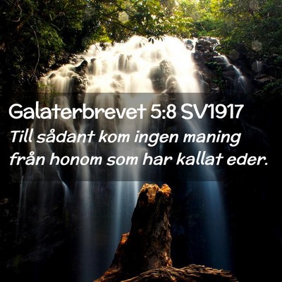 Picture 02 - Galaterbrevet 5:8 SV1917 - Till sådant kom ingen maning från honom som har - Bible Verse Picture