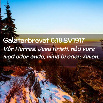 Picture 02 - Galaterbrevet 6:18 SV1917 - Vår Herres, Jesu Kristi, nåd vare med eder - Bible Verse Picture