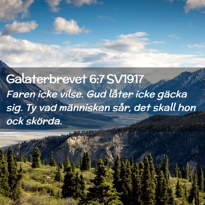 Picture 02 - Galaterbrevet 6:7 SV1917 - Faren icke vilse. Gud låter icke gäcka sig. Ty - Bible Verse Picture