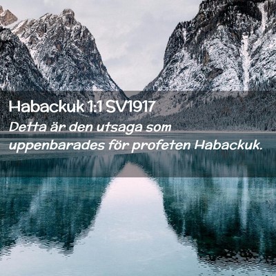 Picture 02 - Habackuk 1:1 SV1917 - Detta är den utsaga som uppenbarades för - Bible Verse Picture