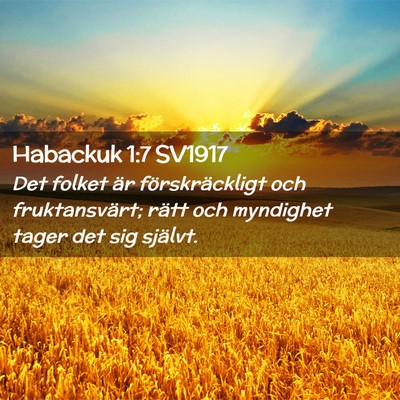 Picture 02 - Habackuk 1:7 SV1917 - Det folket är förskräckligt och fruktansvärt; - Bible Verse Picture