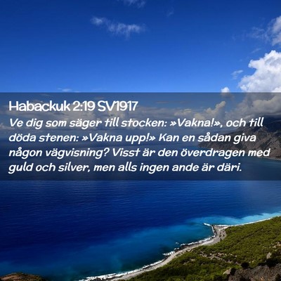 Picture 02 - Habackuk 2:19 SV1917 - Ve dig som säger till stocken: »Vakna!», och - Bible Verse Picture