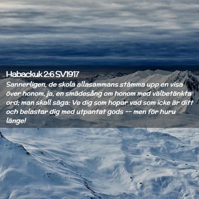 Picture 02 - Habackuk 2:6 SV1917 - Sannerligen, de skola allasammans stämma upp en - Bible Verse Picture