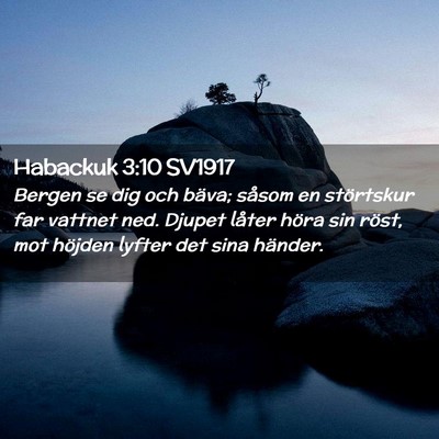 Picture 02 - Habackuk 3:10 SV1917 - Bergen se dig och bäva; såsom en störtskur far - Bible Verse Picture