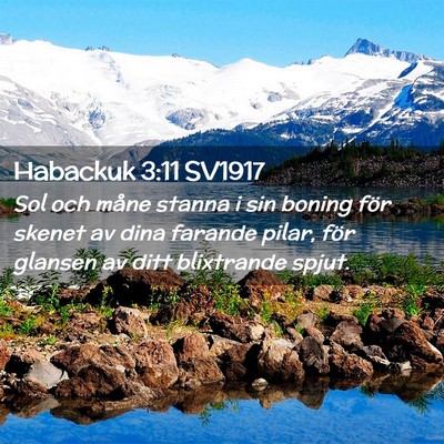 Picture 02 - Habackuk 3:11 SV1917 - Sol och måne stanna i sin boning för skenet av - Bible Verse Picture