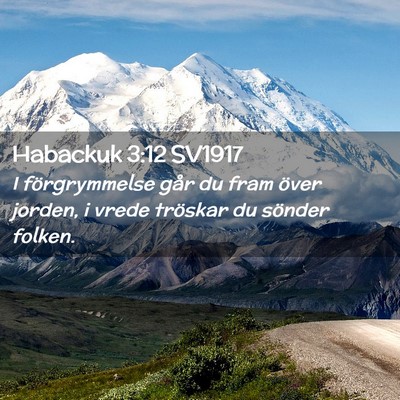 Picture 02 - Habackuk 3:12 SV1917 - I förgrymmelse går du fram över jorden, i - Bible Verse Picture