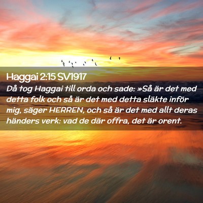 Picture 02 - Haggai 2:15 SV1917 - Då tog Haggai till orda och sade: »Så är det - Bible Verse Picture