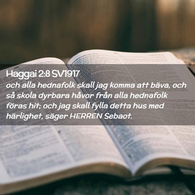 Picture 02 - Haggai 2:8 SV1917 - och alla hednafolk skall jag komma att bäva, och - Bible Verse Picture