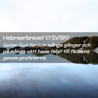 Picture 02 - Hebreerbrevet 1:1 SV1917 - Sedan Gud fordom många gånger och på många - Bible Verse Picture