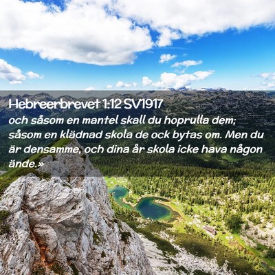 Picture 02 - Hebreerbrevet 1:12 SV1917 - och såsom en mantel skall du hoprulla dem; - Bible Verse Picture