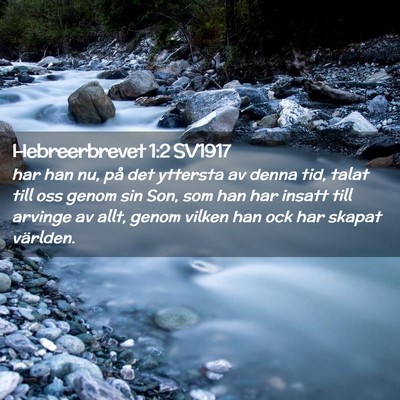 Picture 02 - Hebreerbrevet 1:2 SV1917 - har han nu, på det yttersta av denna tid, talat - Bible Verse Picture