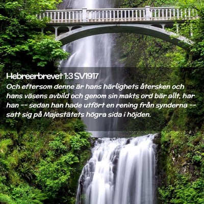 Picture 02 - Hebreerbrevet 1:3 SV1917 - Och eftersom denne är hans härlighets återsken - Bible Verse Picture