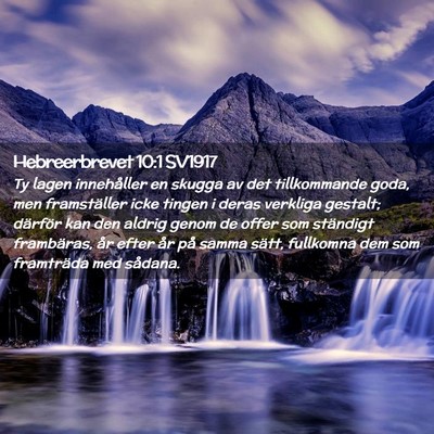 Picture 02 - Hebreerbrevet 10:1 SV1917 - Ty lagen innehåller en skugga av det - Bible Verse Picture