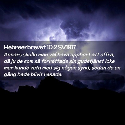 Picture 02 - Hebreerbrevet 10:2 SV1917 - Annars skulle man väl hava upphört att offra, - Bible Verse Picture