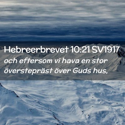 Picture 02 - Hebreerbrevet 10:21 SV1917 - och eftersom vi hava en stor överstepräst över - Bible Verse Picture