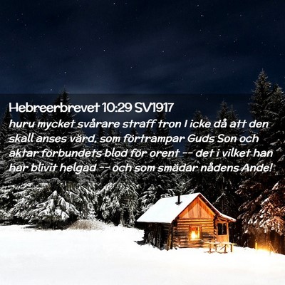 Picture 02 - Hebreerbrevet 10:29 SV1917 - huru mycket svårare straff tron I icke då att - Bible Verse Picture