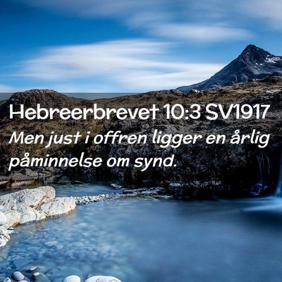 Picture 02 - Hebreerbrevet 10:3 SV1917 - Men just i offren ligger en årlig påminnelse om - Bible Verse Picture