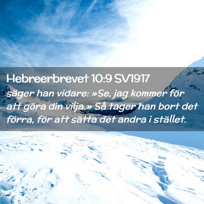 Picture 02 - Hebreerbrevet 10:9 SV1917 - säger han vidare: »Se, jag kommer för att - Bible Verse Picture