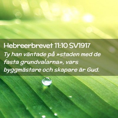 Picture 02 - Hebreerbrevet 11:10 SV1917 - Ty han väntade på »staden med de fasta - Bible Verse Picture