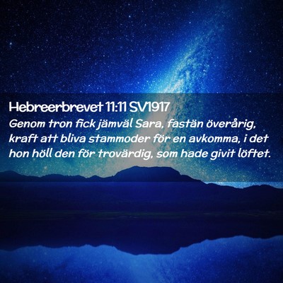 Picture 02 - Hebreerbrevet 11:11 SV1917 - Genom tron fick jämväl Sara, fastän - Bible Verse Picture