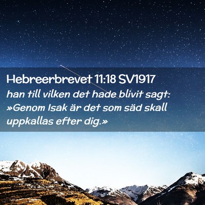 Picture 02 - Hebreerbrevet 11:18 SV1917 - han till vilken det hade blivit sagt: »Genom - Bible Verse Picture