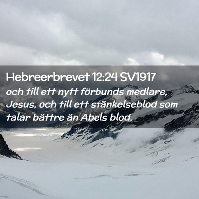 Picture 02 - Hebreerbrevet 12:24 SV1917 - och till ett nytt förbunds medlare, Jesus, och - Bible Verse Picture