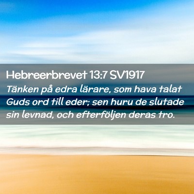 Picture 02 - Hebreerbrevet 13:7 SV1917 - Tänken på edra lärare, som hava talat Guds ord - Bible Verse Picture