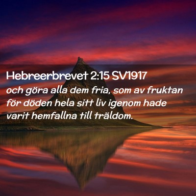 Picture 02 - Hebreerbrevet 2:15 SV1917 - och göra alla dem fria, som av fruktan för - Bible Verse Picture