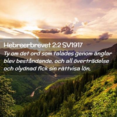 Picture 02 - Hebreerbrevet 2:2 SV1917 - Ty om det ord som talades genom änglar blev - Bible Verse Picture
