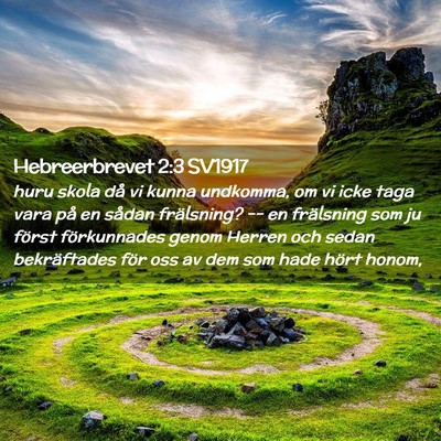 Picture 02 - Hebreerbrevet 2:3 SV1917 - huru skola då vi kunna undkomma, om vi icke taga - Bible Verse Picture