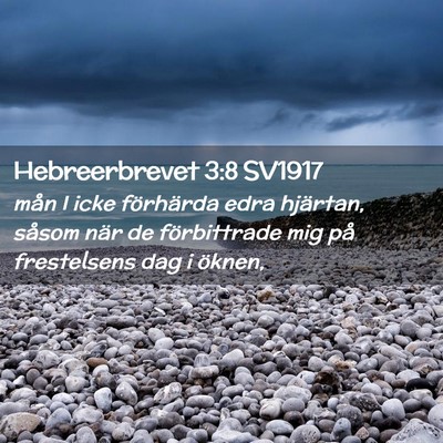 Picture 02 - Hebreerbrevet 3:8 SV1917 - mån I icke förhärda edra hjärtan, såsom när - Bible Verse Picture