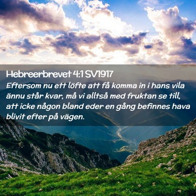 Picture 02 - Hebreerbrevet 4:1 SV1917 - Eftersom nu ett löfte att få komma in i hans - Bible Verse Picture