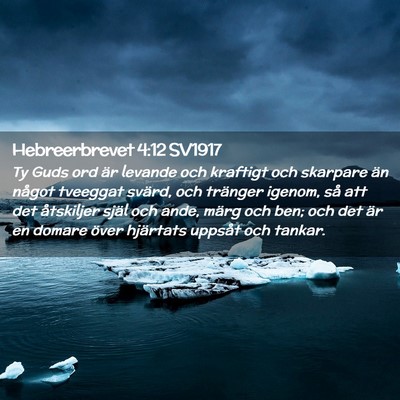 Picture 02 - Hebreerbrevet 4:12 SV1917 - Ty Guds ord är levande och kraftigt och skarpare - Bible Verse Picture