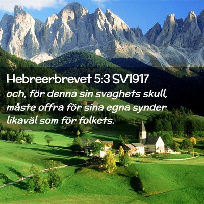 Picture 02 - Hebreerbrevet 5:3 SV1917 - och, för denna sin svaghets skull, måste offra - Bible Verse Picture