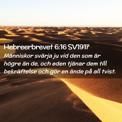 Picture 02 - Hebreerbrevet 6:16 SV1917 - Människor svärja ju vid den som är högre än - Bible Verse Picture