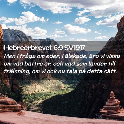 Picture 02 - Hebreerbrevet 6:9 SV1917 - Men i fråga om eder, I älskade, äro vi vissa - Bible Verse Picture