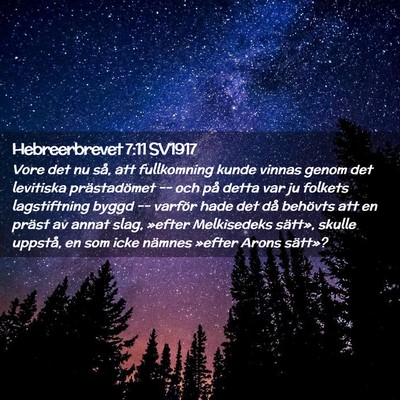 Picture 02 - Hebreerbrevet 7:11 SV1917 - Vore det nu så, att fullkomning kunde vinnas - Bible Verse Picture