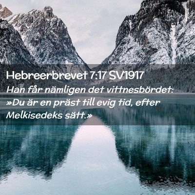 Picture 02 - Hebreerbrevet 7:17 SV1917 - Han får nämligen det vittnesbördet: »Du är - Bible Verse Picture
