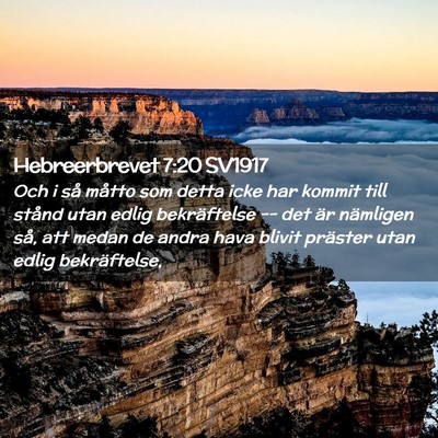 Picture 02 - Hebreerbrevet 7:20 SV1917 - Och i så måtto som detta icke har kommit till - Bible Verse Picture