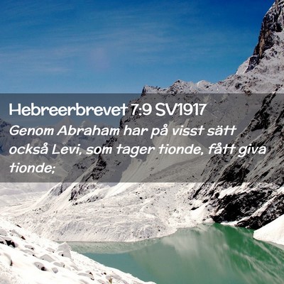 Picture 02 - Hebreerbrevet 7:9 SV1917 - Genom Abraham har på visst sätt också Levi, - Bible Verse Picture