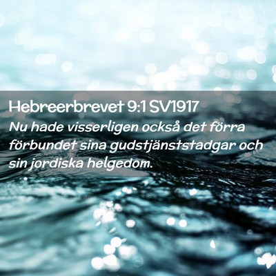 Picture 02 - Hebreerbrevet 9:1 SV1917 - Nu hade visserligen också det förra förbundet - Bible Verse Picture