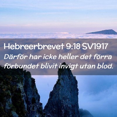 Picture 02 - Hebreerbrevet 9:18 SV1917 - Därför har icke heller det förra förbundet - Bible Verse Picture
