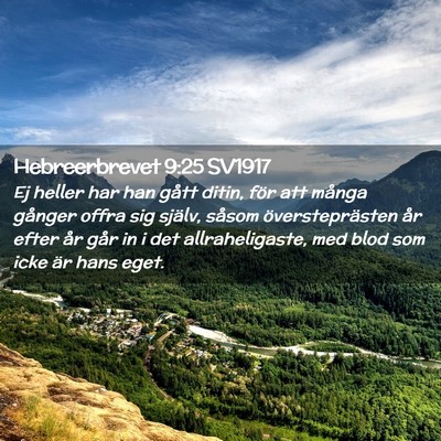 Picture 02 - Hebreerbrevet 9:25 SV1917 - Ej heller har han gått ditin, för att många - Bible Verse Picture