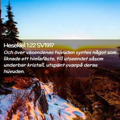 Picture 02 - Hesekiel 1:22 SV1917 - Och över väsendenas huvuden syntes något som - Bible Verse Picture