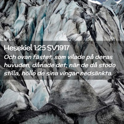 Picture 02 - Hesekiel 1:25 SV1917 - Och ovan fästet, som vilade på deras huvuden, - Bible Verse Picture