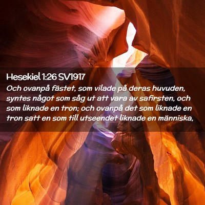 Picture 02 - Hesekiel 1:26 SV1917 - Och ovanpå fästet, som vilade på deras - Bible Verse Picture
