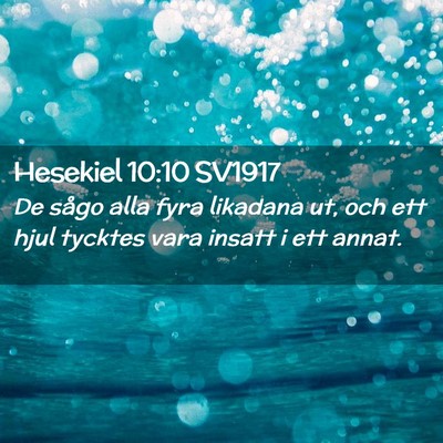 Picture 02 - Hesekiel 10:10 SV1917 - De sågo alla fyra likadana ut, och ett hjul - Bible Verse Picture