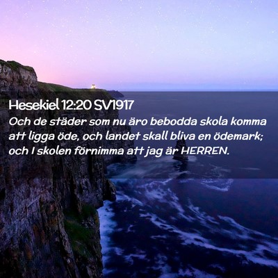 Picture 02 - Hesekiel 12:20 SV1917 - Och de städer som nu äro bebodda skola komma - Bible Verse Picture