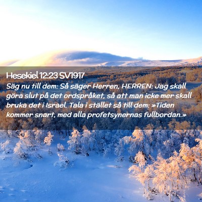 Picture 02 - Hesekiel 12:23 SV1917 - Säg nu till dem: Så säger Herren, HERREN: Jag - Bible Verse Picture