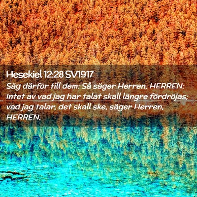Picture 02 - Hesekiel 12:28 SV1917 - Säg därför till dem: Så säger Herren, - Bible Verse Picture